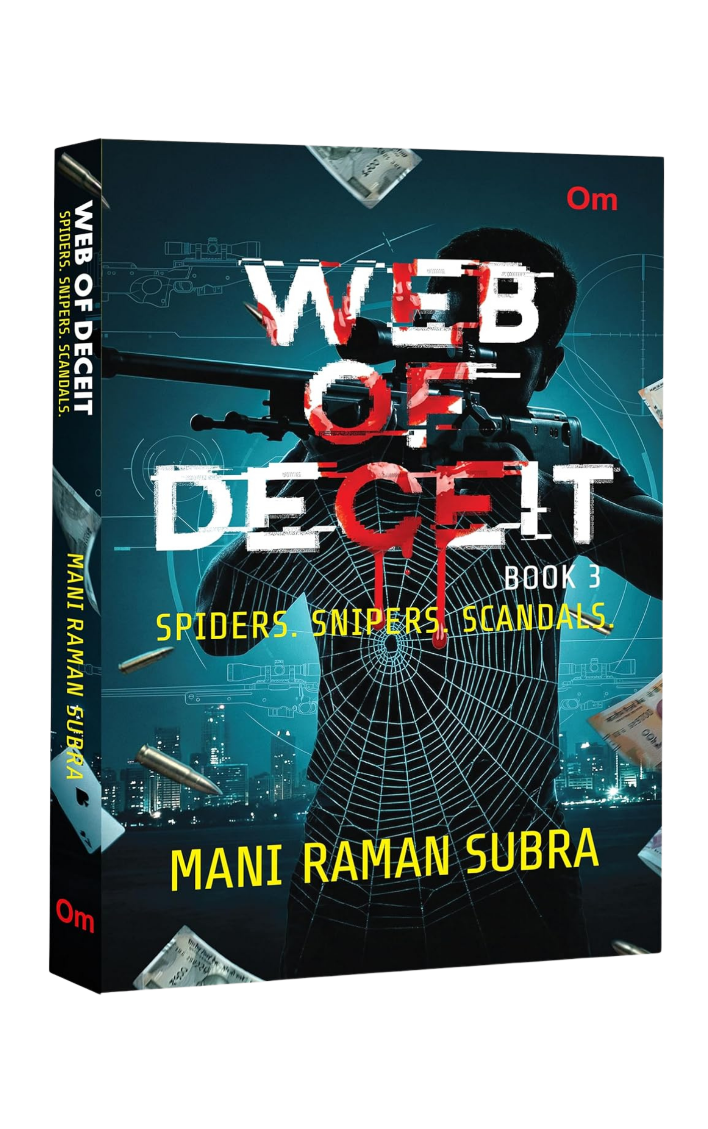 Web of Deceit Book 3 — Spiders. Snipers. Scandals. by Mani Raman Subra